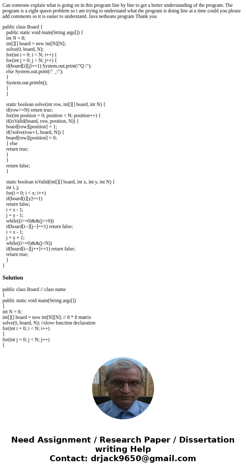 Can someone explain what is going on in this program line by line to get a better understanding of the program. The program is a eight queen problem so i am try Can someone explain what is going on in this program line by line to get a better understanding of the program. The program is a eight queen problem so i am try