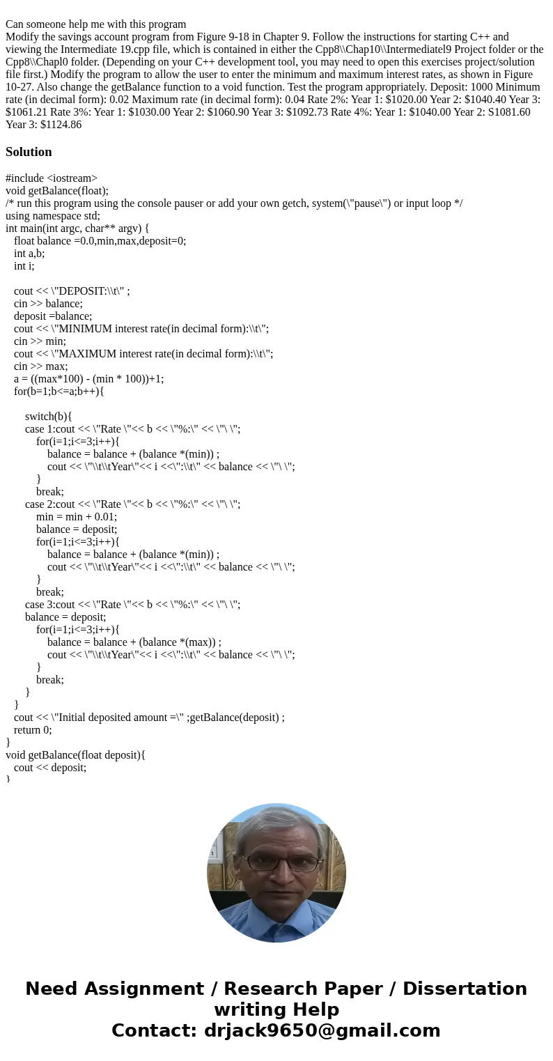 Can someone help me with this program Modify the savings account program from Figure 9-18 in Chapter 9. Follow the instructions for starting C++ and viewing th  Can someone help me with this program Modify the savings account program from Figure 9-18 in Chapter 9. Follow the instructions for starting C++ and viewing th