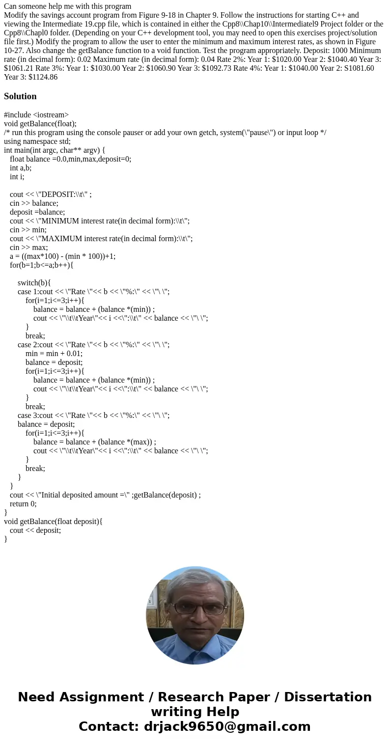 Can someone help me with this program Modify the savings account program from Figure 9-18 in Chapter 9. Follow the instructions for starting C++ and viewing th  Can someone help me with this program Modify the savings account program from Figure 9-18 in Chapter 9. Follow the instructions for starting C++ and viewing th