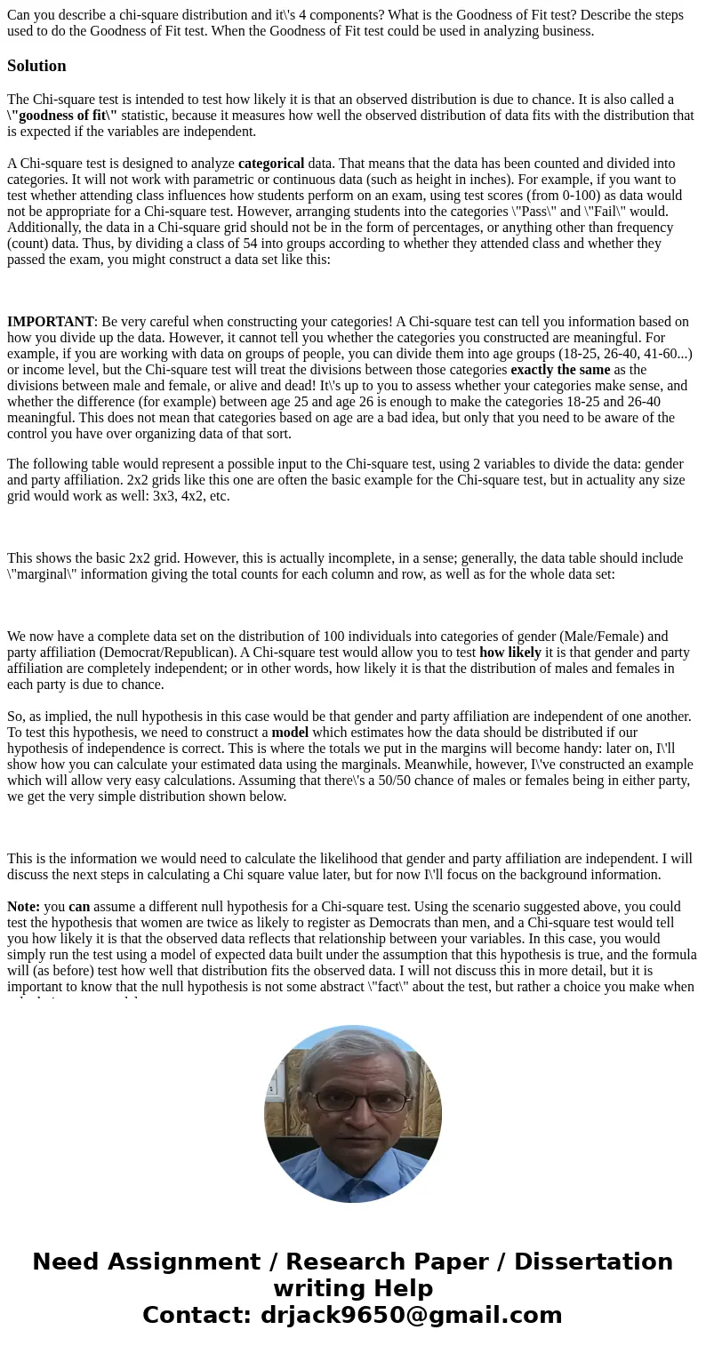 Can you describe a chi-square distribution and it\'s 4 components? What is the Goodness of Fit test? Describe the steps used to do the Goodness of Fit test. Whe Can you describe a chi-square distribution and it\'s 4 components? What is the Goodness of Fit test? Describe the steps used to do the Goodness of Fit test. Whe