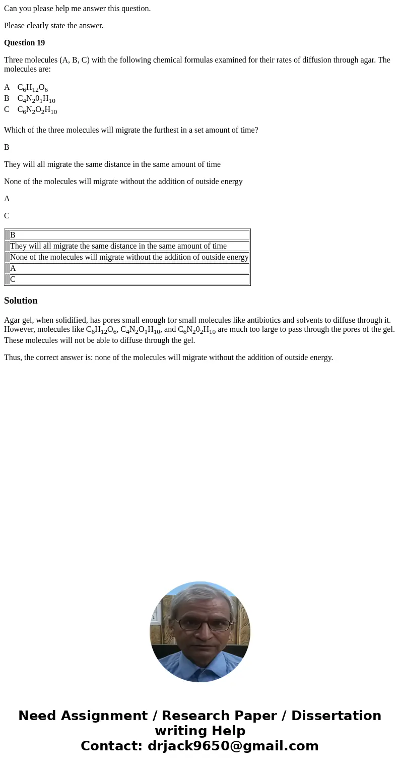 Can you please help me answer this question. Please clearly state the answer. Question 19 Three molecules (A, B, C) with the following chemical formulas examine Can you please help me answer this question. Please clearly state the answer. Question 19 Three molecules (A, B, C) with the following chemical formulas examine