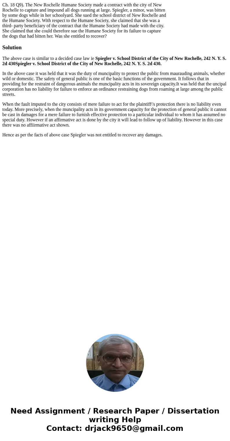 Ch. 18 Q9). The New Rochelle Humane Society made a contract with the city of New Rochelle to capture and impound all dogs running at large. Spiegler, a minor, w Ch. 18 Q9). The New Rochelle Humane Society made a contract with the city of New Rochelle to capture and impound all dogs running at large. Spiegler, a minor, w