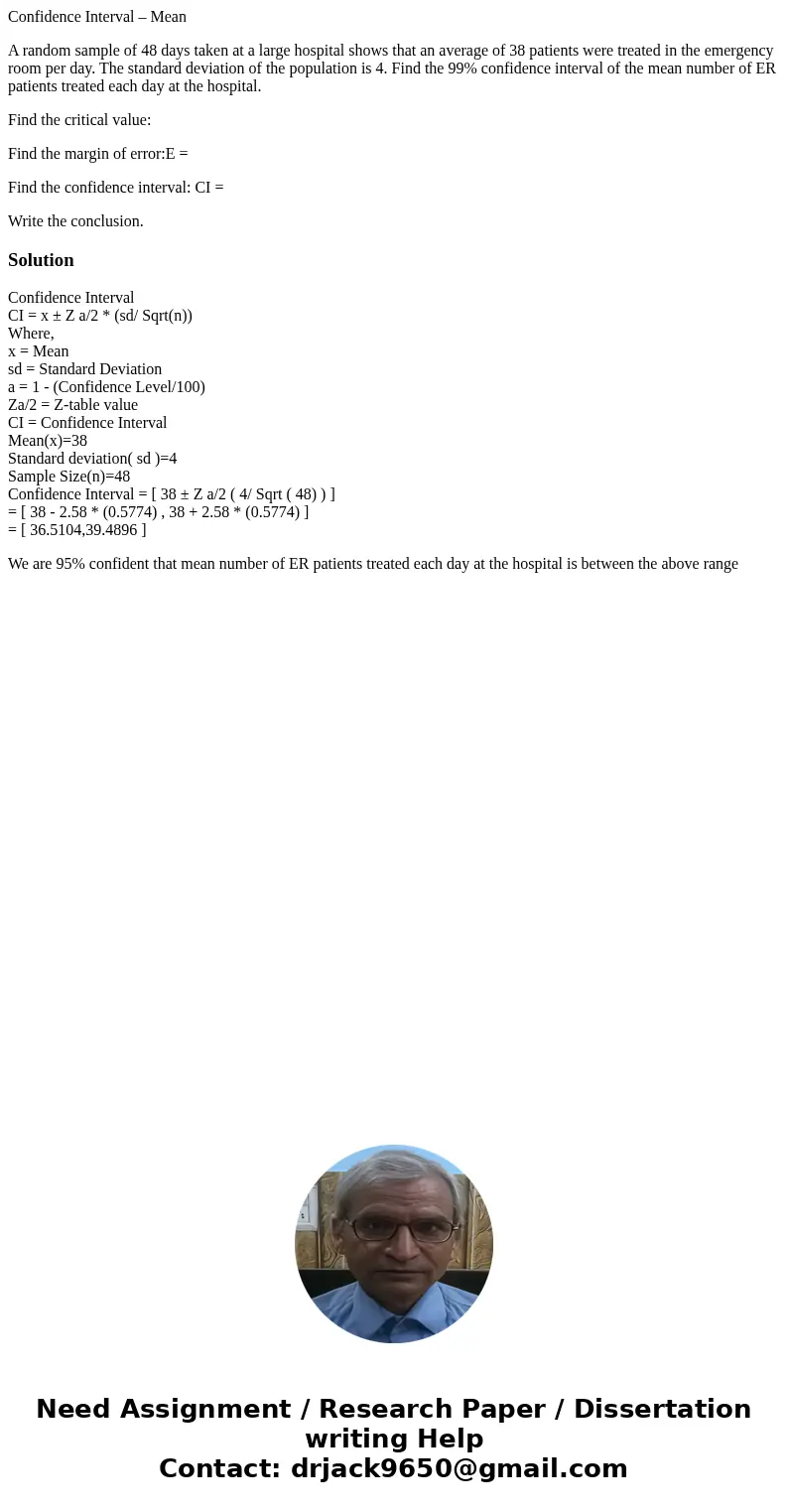 Confidence Interval – Mean A random sample of 48 days taken at a large hospital shows that an average of 38 patients were treated in the emergency room per day. Confidence Interval – Mean A random sample of 48 days taken at a large hospital shows that an average of 38 patients were treated in the emergency room per day.