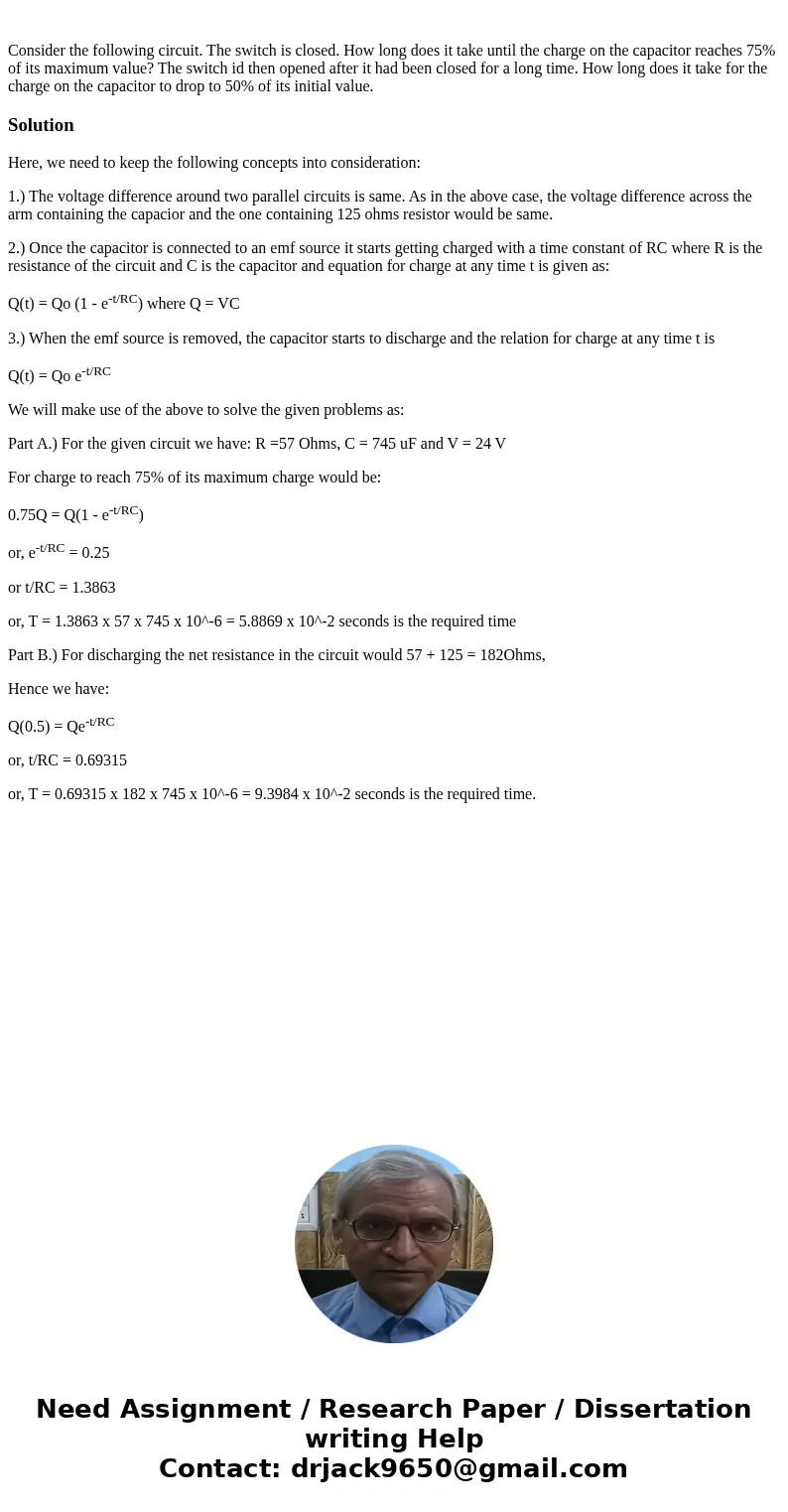 Consider the following circuit. The switch is closed. How long does it take until the charge on the capacitor reaches 75% of its maximum value? The switch id t  Consider the following circuit. The switch is closed. How long does it take until the charge on the capacitor reaches 75% of its maximum value? The switch id t