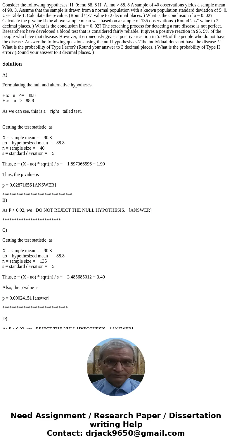 Consider the following hypotheses: H_0: mu 88. 8 H_A. mu > 88. 8 A sample of 40 observations yields a sample mean of 90. 3. Assume that the sample is drawn   Consider the following hypotheses: H_0: mu 88. 8 H_A. mu > 88. 8 A sample of 40 observations yields a sample mean of 90. 3. Assume that the sample is drawn