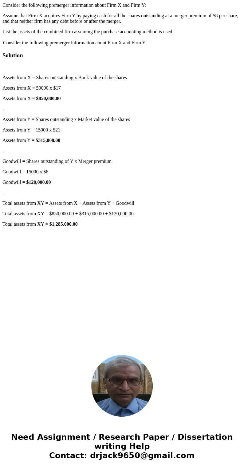 Consider the following premerger information about Firm X and Firm Y: Assume that Firm X acquires Firm Y by paying cash for all the shares outstanding at a merg Consider the following premerger information about Firm X and Firm Y: Assume that Firm X acquires Firm Y by paying cash for all the shares outstanding at a merg