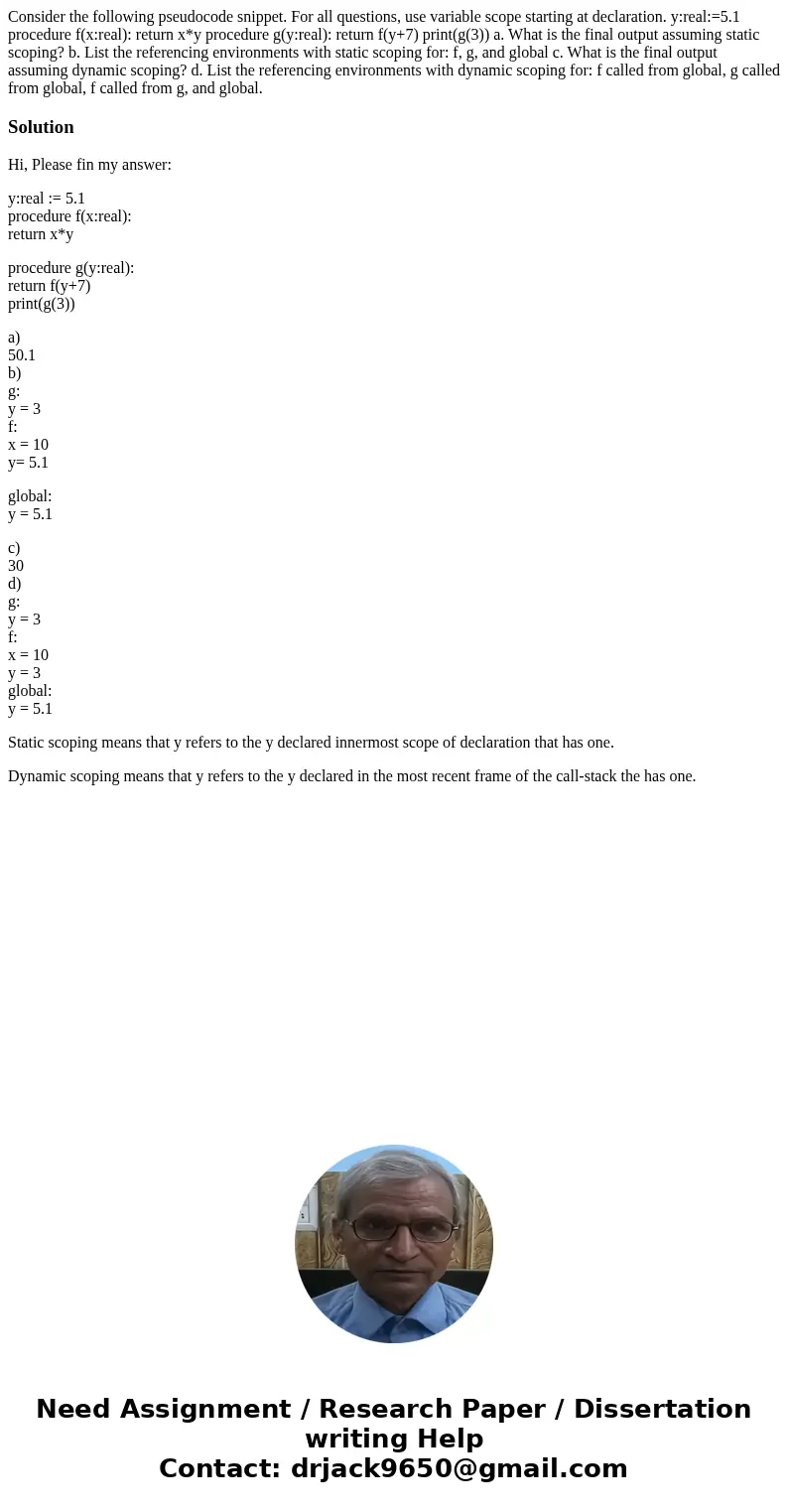 Consider the following pseudocode snippet. For all questions, use variable scope starting at declaration. y:real:=5.1 procedure f(x:real): return x*y procedure  Consider the following pseudocode snippet. For all questions, use variable scope starting at declaration. y:real:=5.1 procedure f(x:real): return x*y procedure