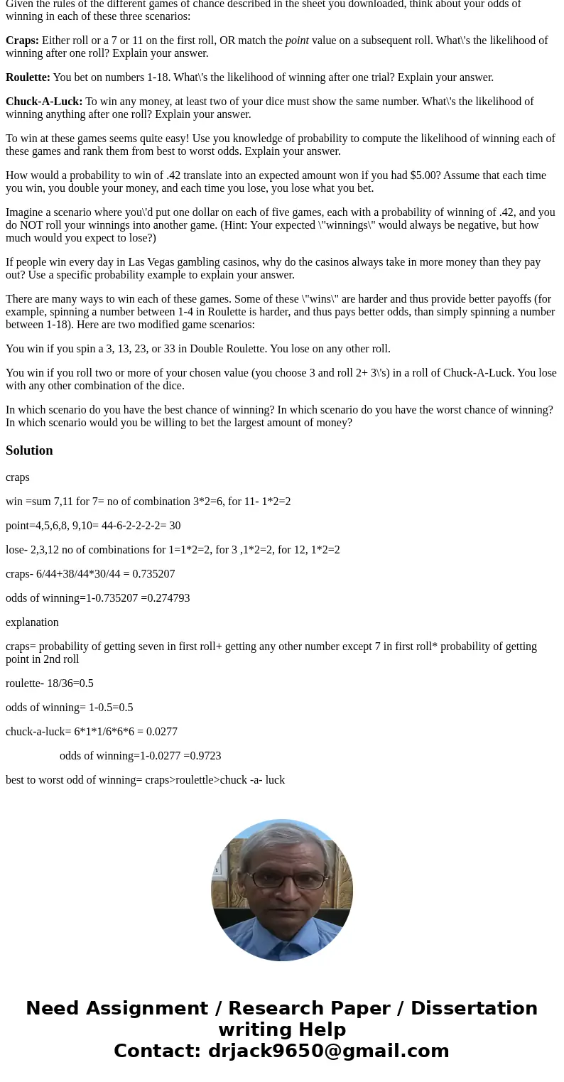 Craps: In this game an individual rolls two dice, if the sum of the dice on the first roll is a 7 or 11, the individual wins. If the sum is a 2,3,12 in the firs Craps: In this game an individual rolls two dice, if the sum of the dice on the first roll is a 7 or 11, the individual wins. If the sum is a 2,3,12 in the firs