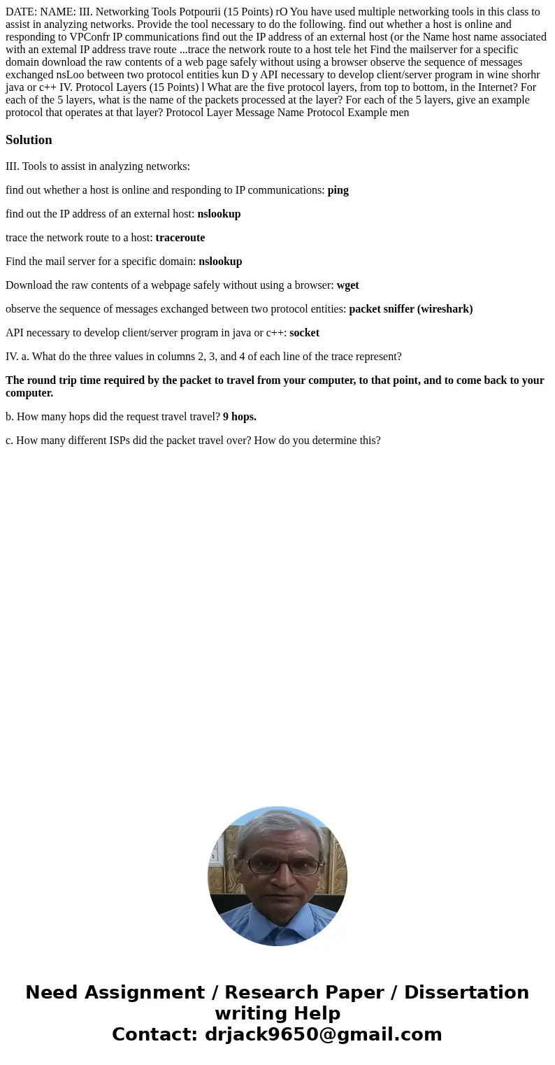  DATE: NAME: III. Networking Tools Potpourii (15 Points) rO You have used multiple networking tools in this class to assist in analyzing networks. Provide the t