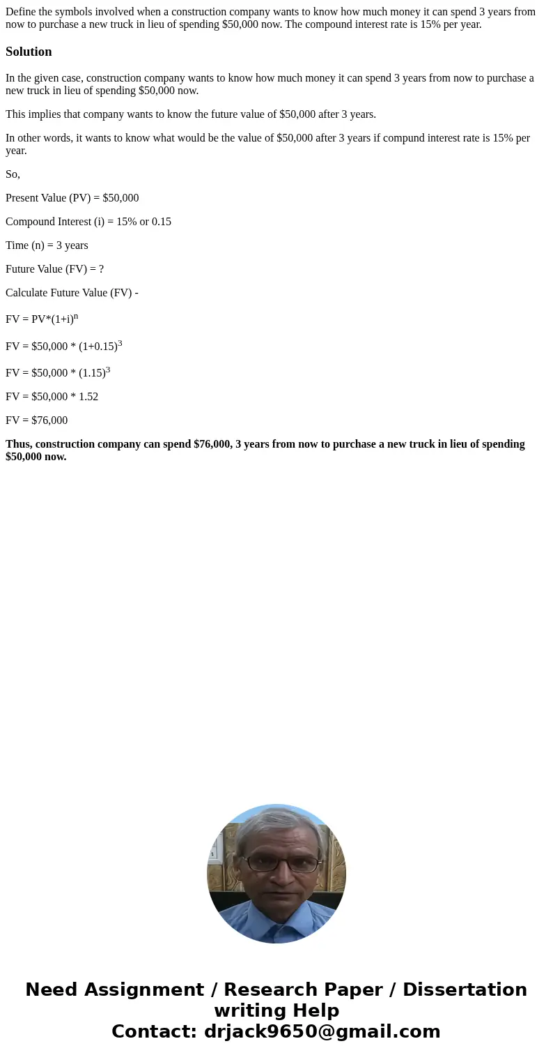 Define the symbols involved when a construction company wants to know how much money it can spend 3 years from now to purchase a new truck in lieu of spending   Define the symbols involved when a construction company wants to know how much money it can spend 3 years from now to purchase a new truck in lieu of spending