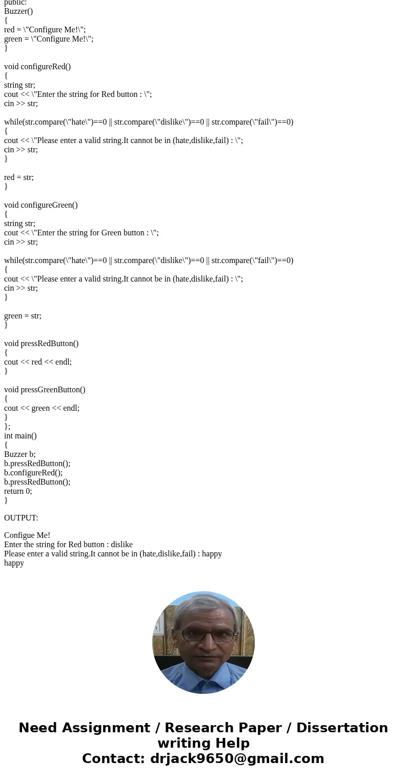 Design and implement a class called Buzzer with the following features (no main function). The buzzer has two buttons: green and red each of which can be confi  Design and implement a class called Buzzer with the following features (no main function). The buzzer has two buttons: green and red each of which can be confi