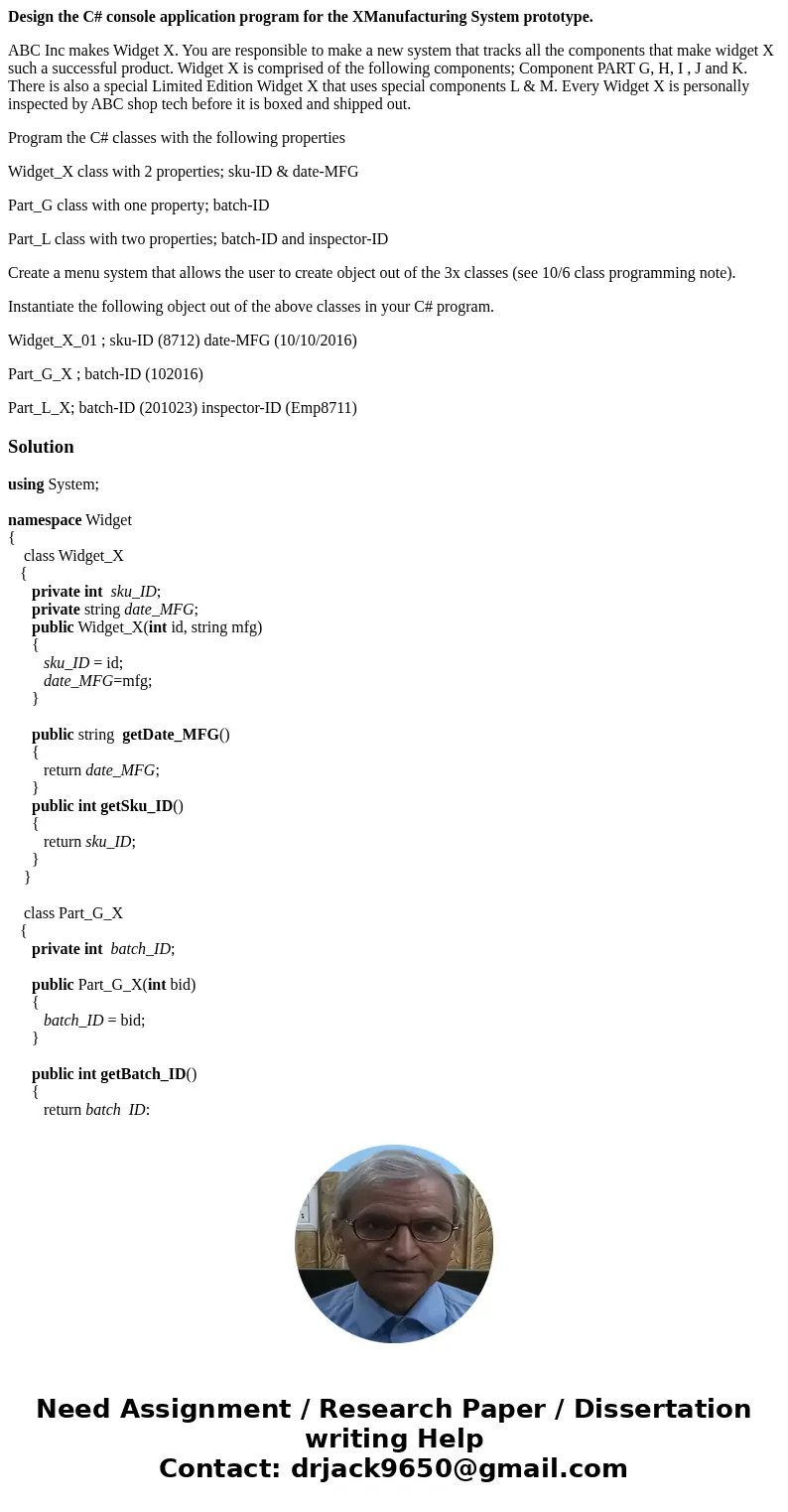 Design the C# console application program for the XManufacturing System prototype. ABC Inc makes Widget X. You are responsible to make a new system that tracks 
