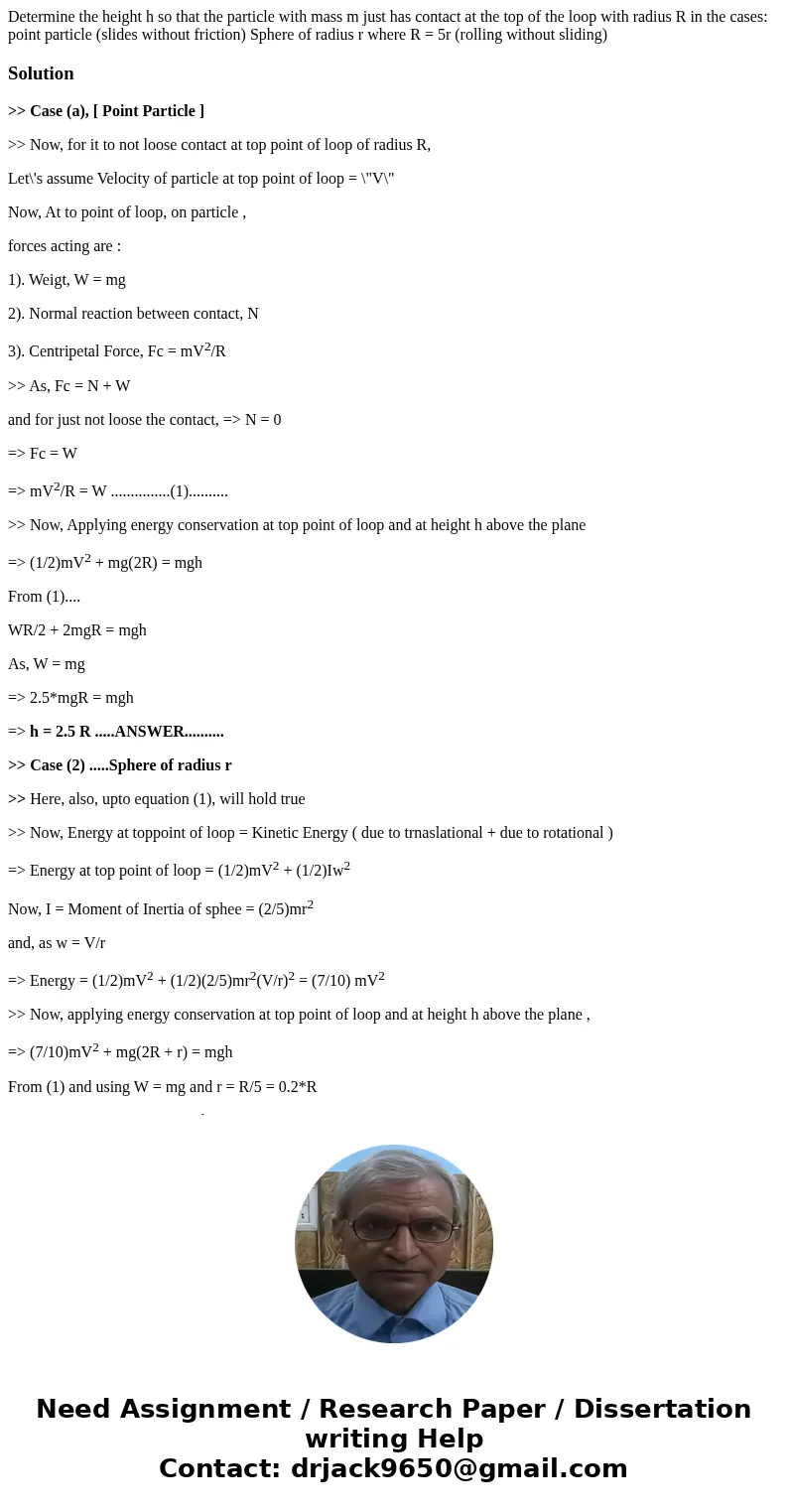 Determine the height h so that the particle with mass m just has contact at the top of the loop with radius R in the cases: point particle (slides without fric  Determine the height h so that the particle with mass m just has contact at the top of the loop with radius R in the cases: point particle (slides without fric