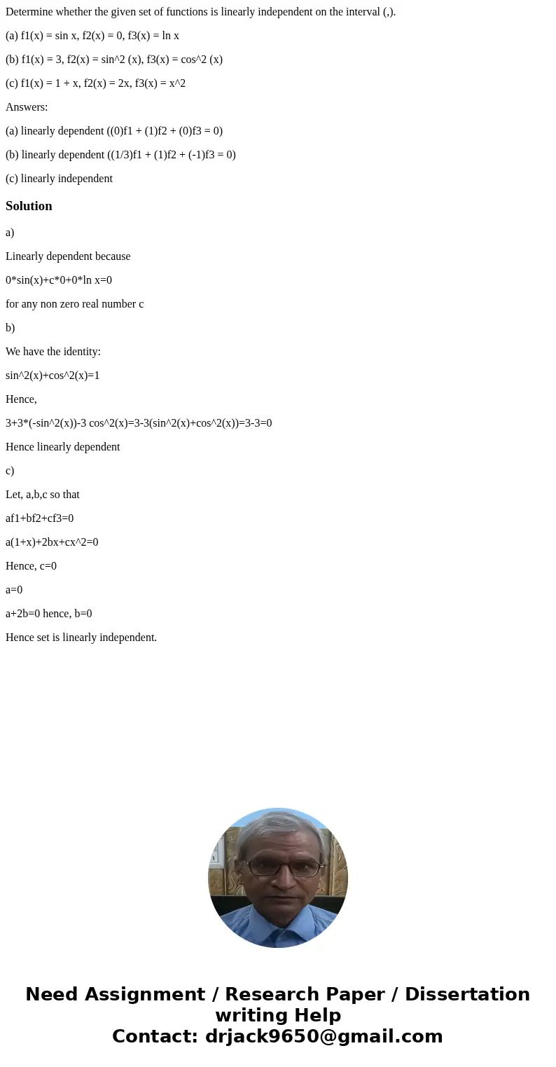Determine whether the given set of functions is linearly independent on the interval (,). (a) f1(x) = sin x, f2(x) = 0, f3(x) = ln x (b) f1(x) = 3, f2(x) = sin^ Determine whether the given set of functions is linearly independent on the interval (,). (a) f1(x) = sin x, f2(x) = 0, f3(x) = ln x (b) f1(x) = 3, f2(x) = sin^
