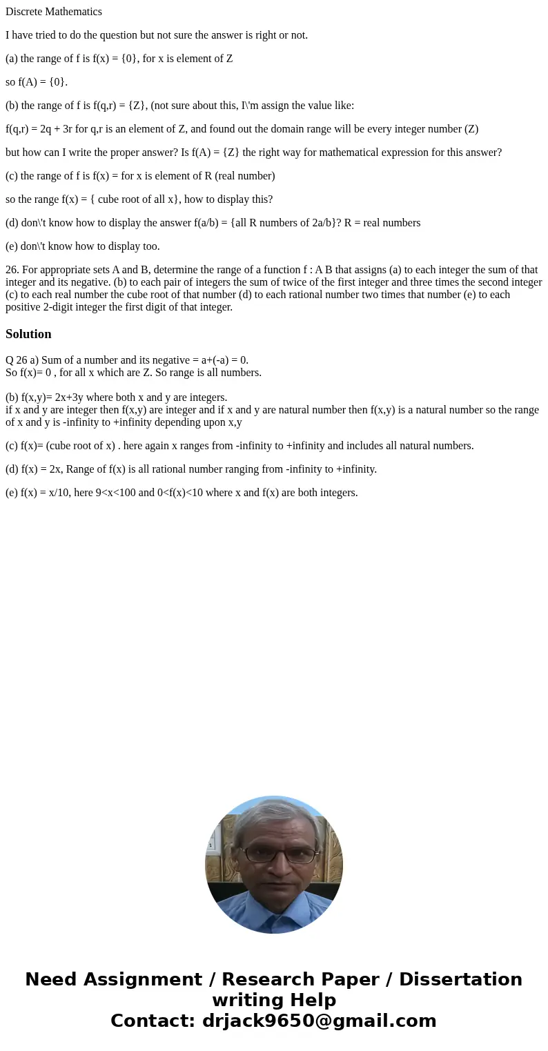 Discrete Mathematics I have tried to do the question but not sure the answer is right or not. (a) the range of f is f(x) = {0}, for x is element of Z so f(A) =  Discrete Mathematics I have tried to do the question but not sure the answer is right or not. (a) the range of f is f(x) = {0}, for x is element of Z so f(A) =
