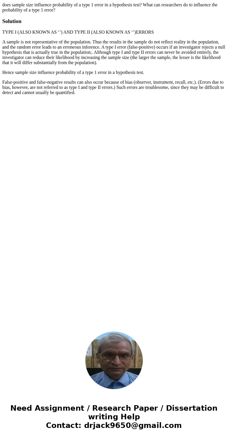 does sample size influence probability of a type 1 error in a hypothesis test? What can researchers do to influence the probability of a type 1 error?SolutionTY does sample size influence probability of a type 1 error in a hypothesis test? What can researchers do to influence the probability of a type 1 error?SolutionTY