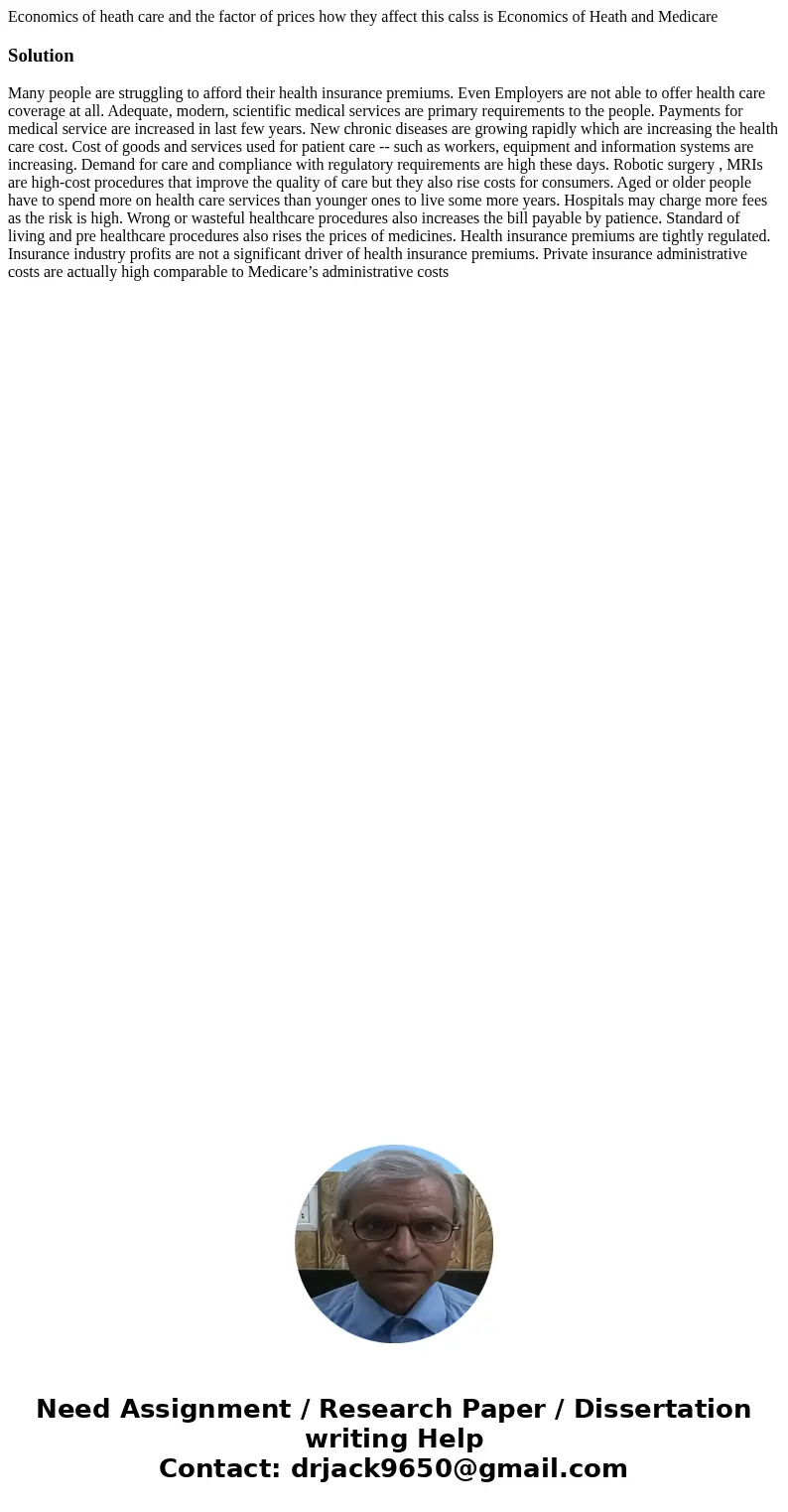 Economics of heath care and the factor of prices how they affect this calss is Economics of Heath and MedicareSolution Many people are struggling to afford thei Economics of heath care and the factor of prices how they affect this calss is Economics of Heath and MedicareSolution Many people are struggling to afford thei