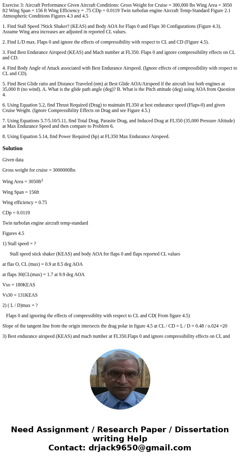 Exercise 3: Aircraft Performance Given Aircraft Conditions: Gross Weight for Cruise = 300,000 lbs Wing Area = 3050 ft2 Wing Span = 156 ft Wing Efficiency = .75  Exercise 3: Aircraft Performance Given Aircraft Conditions: Gross Weight for Cruise = 300,000 lbs Wing Area = 3050 ft2 Wing Span = 156 ft Wing Efficiency = .75