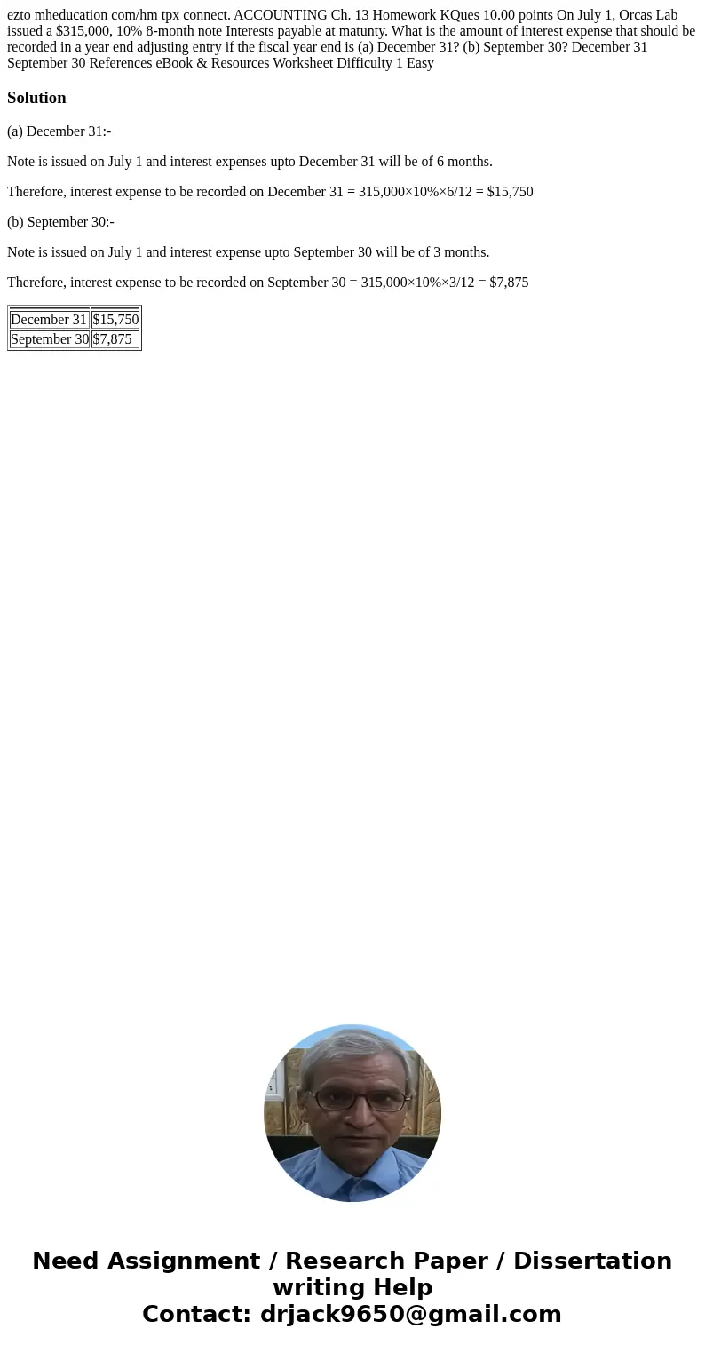 ezto mheducation com/hm tpx connect. ACCOUNTING Ch. 13 Homework KQues 10.00 points On July 1, Orcas Lab issued a $315,000, 10% 8-month note Interests payable a  ezto mheducation com/hm tpx connect. ACCOUNTING Ch. 13 Homework KQues 10.00 points On July 1, Orcas Lab issued a $315,000, 10% 8-month note Interests payable a