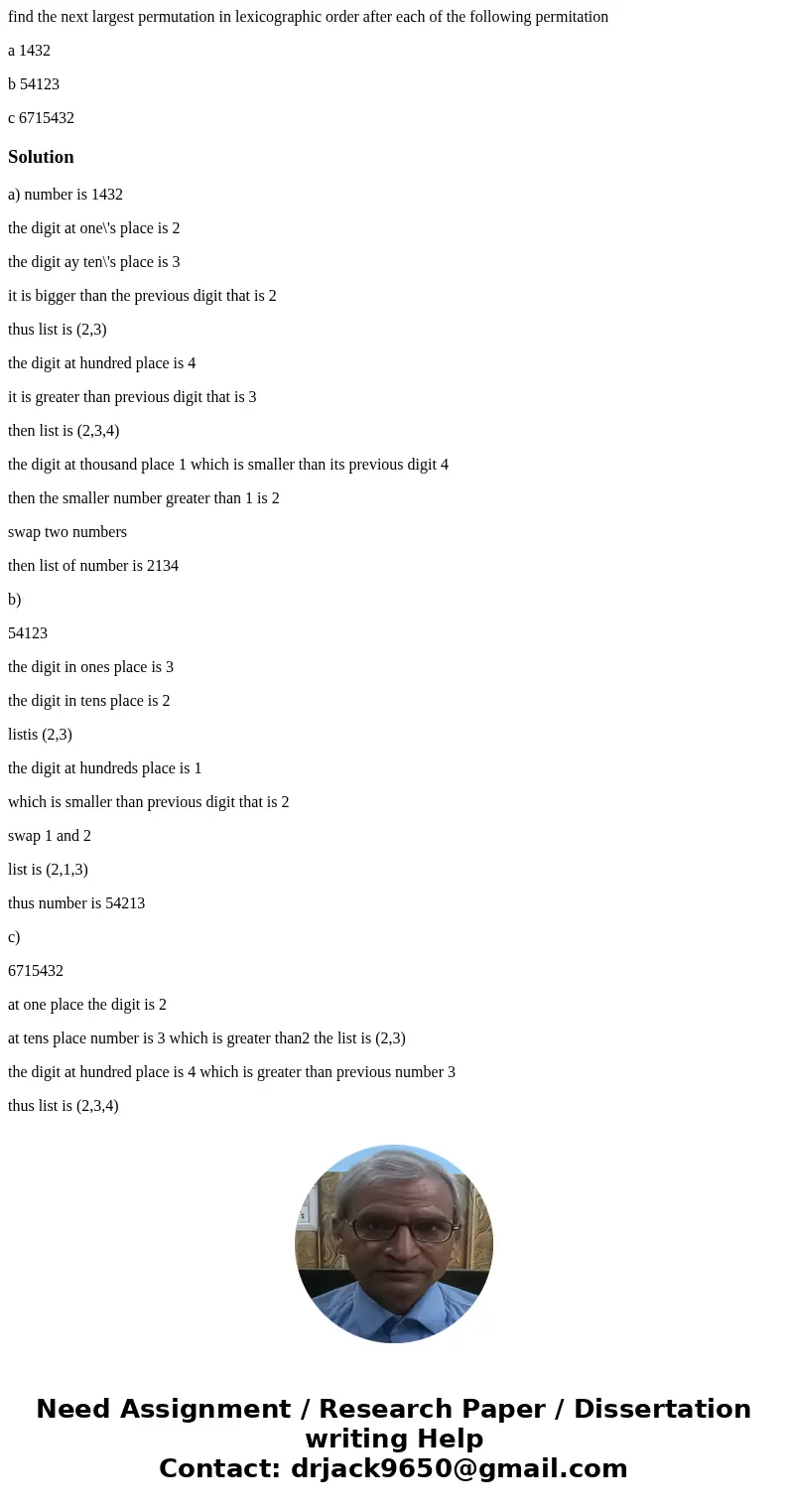 find the next largest permutation in lexicographic order after each of the following permitation a 1432 b 54123 c 6715432Solutiona) number is 1432 the digit at  find the next largest permutation in lexicographic order after each of the following permitation a 1432 b 54123 c 6715432Solutiona) number is 1432 the digit at