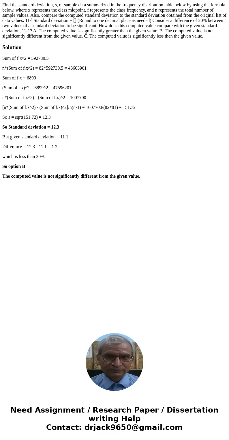 Find the standard deviation, s, of sample data summarized in the frequency distribution table below by using the formula below, where x represents the class mi  Find the standard deviation, s, of sample data summarized in the frequency distribution table below by using the formula below, where x represents the class mi