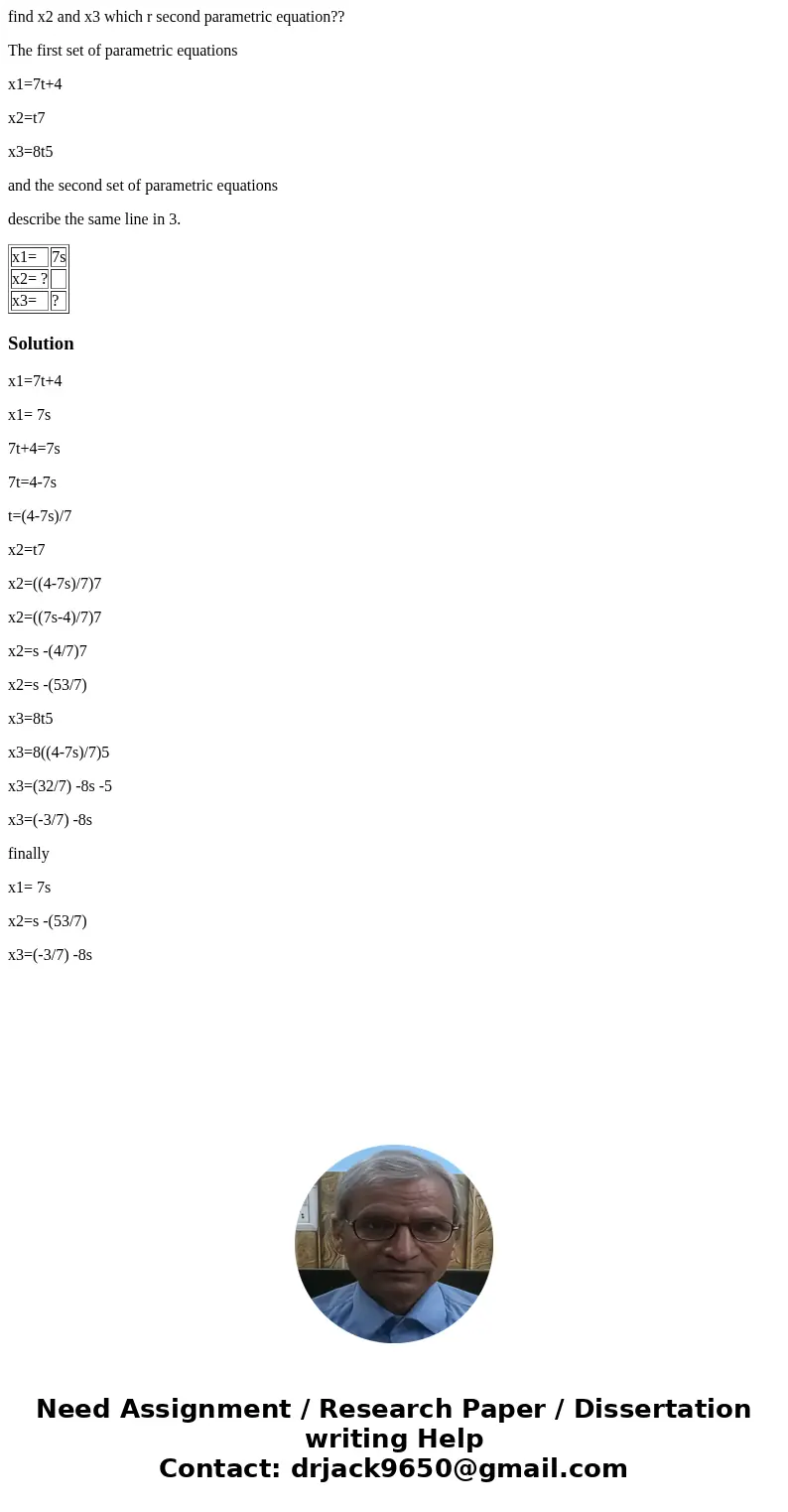 find x2 and x3 which r second parametric equation?? The first set of parametric equations x1=7t+4 x2=t7 x3=8t5 and the second set of parametric equations descri find x2 and x3 which r second parametric equation?? The first set of parametric equations x1=7t+4 x2=t7 x3=8t5 and the second set of parametric equations descri