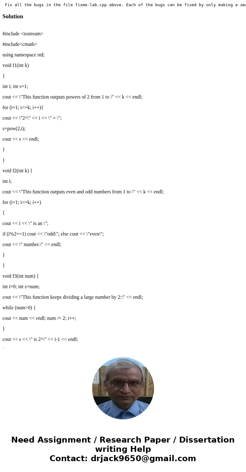 Fix all the bugs in the file fixme-lab.cpp above. Each of the bugs can be fixed by only making a small change. Please submit fixed version. (FIX errors) #inclu  Fix all the bugs in the file fixme-lab.cpp above. Each of the bugs can be fixed by only making a small change. Please submit fixed version. (FIX errors) #inclu