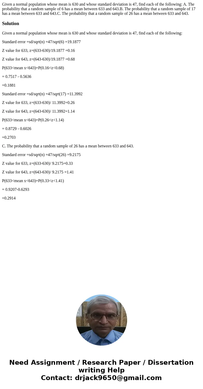 Given a normal population whose mean is 630 and whose standard deviation is 47, find each of the following: A. The probability that a random sample of 6 has a m Given a normal population whose mean is 630 and whose standard deviation is 47, find each of the following: A. The probability that a random sample of 6 has a m