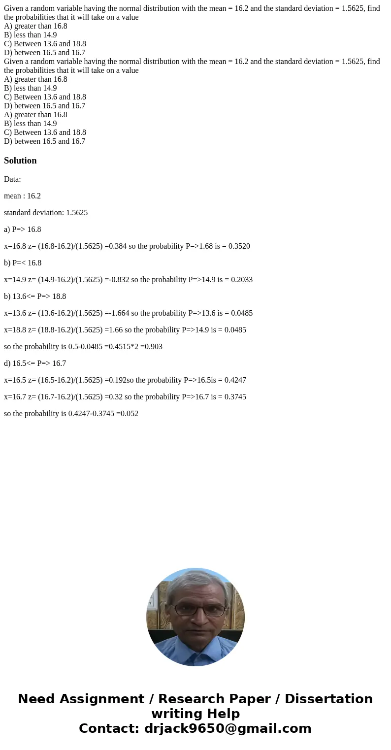 Given a random variable having the normal distribution with the mean = 16.2 and the standard deviation = 1.5625, find the probabilities that it will take on a   Given a random variable having the normal distribution with the mean = 16.2 and the standard deviation = 1.5625, find the probabilities that it will take on a