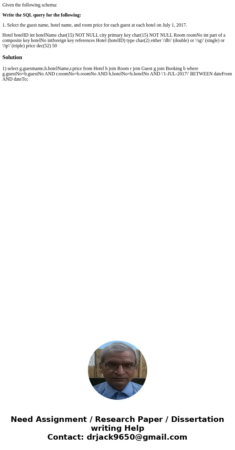 Given the following schema: Write the SQL query for the following: 1. Select the guest name, hotel name, and room price for each guest at each hotel on July 1, 