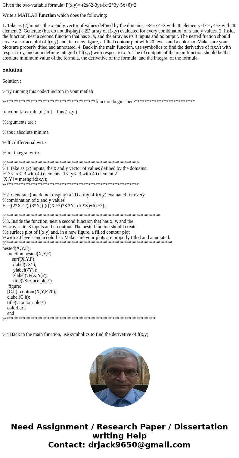 Given the two-variable formula: F(x,y)=-(2x^2-3y)-(x^2*3y-5x+6)^2 Write a MATLAB function which does the following: 1. Take as (2) inputs, the x and y vector of Given the two-variable formula: F(x,y)=-(2x^2-3y)-(x^2*3y-5x+6)^2 Write a MATLAB function which does the following: 1. Take as (2) inputs, the x and y vector of