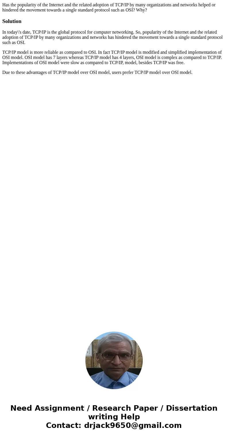 Has the popularity of the Internet and the related adoption of TCP/IP by many organizations and networks helped or hindered the movement towards a single standa Has the popularity of the Internet and the related adoption of TCP/IP by many organizations and networks helped or hindered the movement towards a single standa