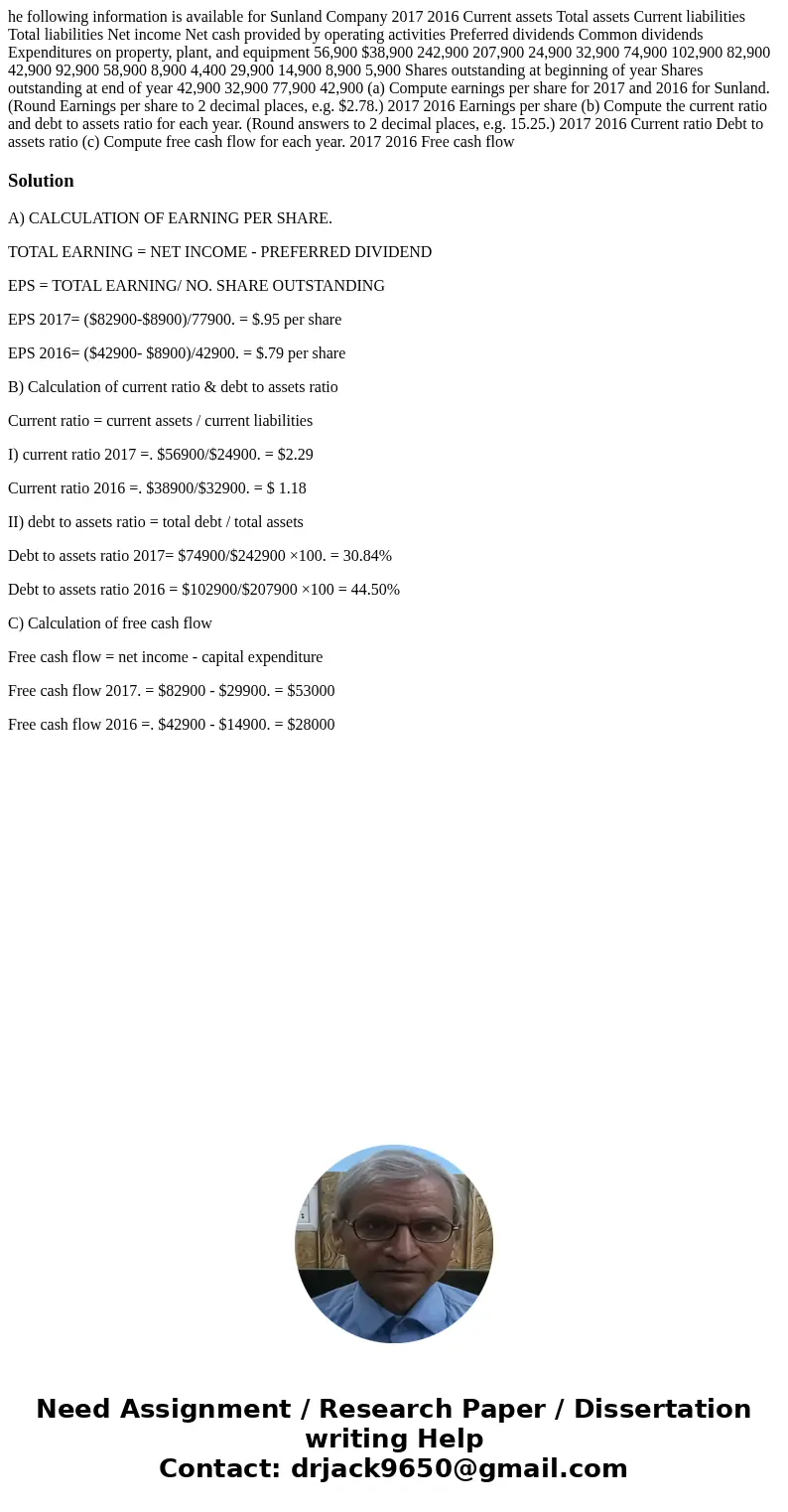  he following information is available for Sunland Company 2017 2016 Current assets Total assets Current liabilities Total liabilities Net income Net cash provi