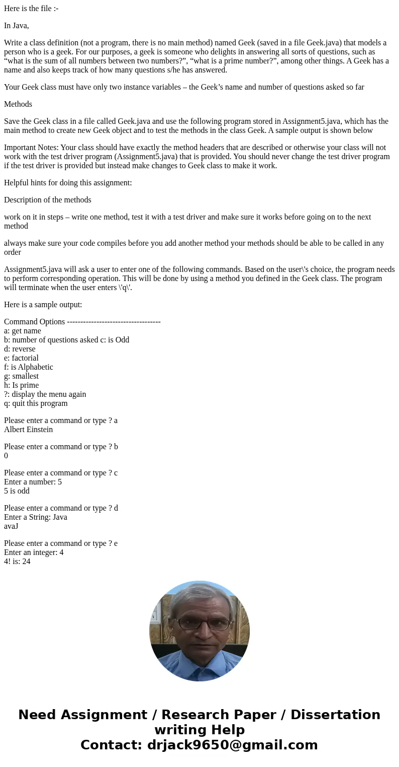 Here is the file :- In Java, Write a class definition (not a program, there is no main method) named Geek (saved in a file Geek.java) that models a person who i Here is the file :- In Java, Write a class definition (not a program, there is no main method) named Geek (saved in a file Geek.java) that models a person who i