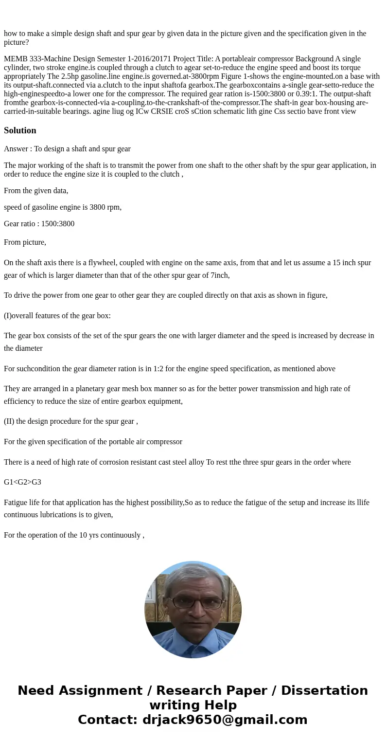 how to make a simple design shaft and spur gear by given data in the picture given and the specification given in the picture? MEMB 333-Machine Design Semester  how to make a simple design shaft and spur gear by given data in the picture given and the specification given in the picture? MEMB 333-Machine Design Semester