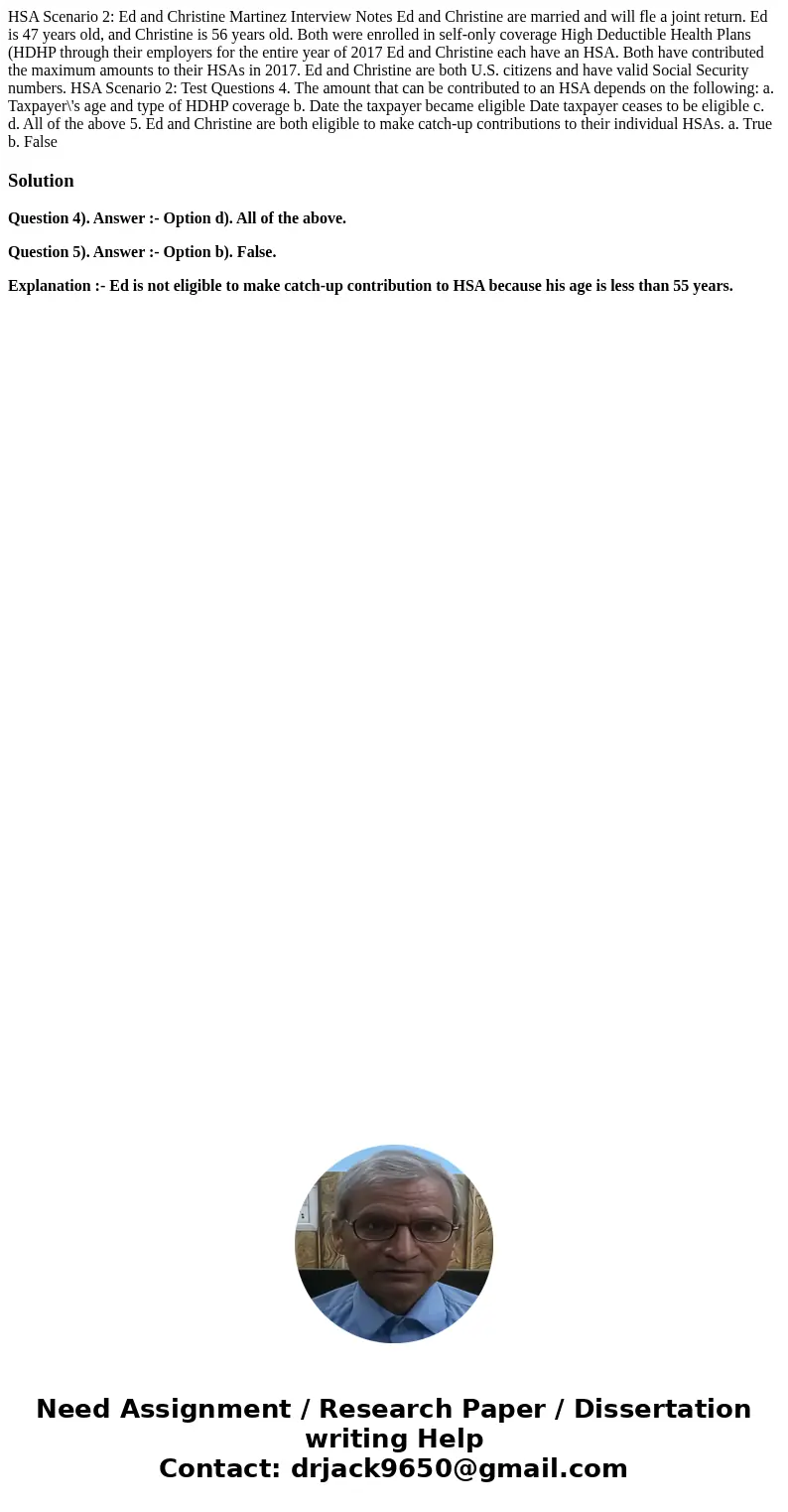 HSA Scenario 2: Ed and Christine Martinez Interview Notes Ed and Christine are married and will fle a joint return. Ed is 47 years old, and Christine is 56 yea  HSA Scenario 2: Ed and Christine Martinez Interview Notes Ed and Christine are married and will fle a joint return. Ed is 47 years old, and Christine is 56 yea