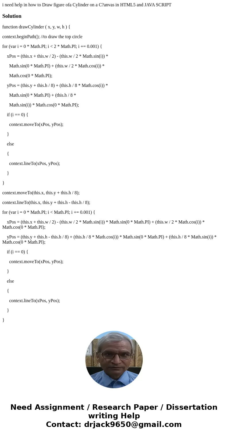 i need help in how to Draw figure ofa Cylinder on a C?anvas in HTML5 and JAVA SCRIPTSolutionfunction drawCylinder ( x, y, w, h ) { context.beginPath(); //to dra i need help in how to Draw figure ofa Cylinder on a C?anvas in HTML5 and JAVA SCRIPTSolutionfunction drawCylinder ( x, y, w, h ) { context.beginPath(); //to dra