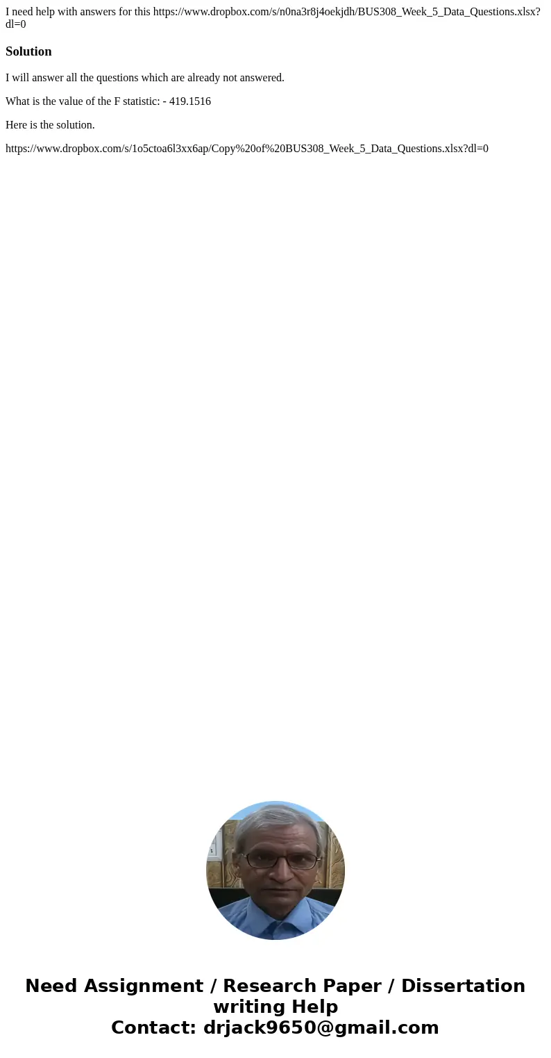 I need help with answers for this https://www.dropbox.com/s/n0na3r8j4oekjdh/BUS308_Week_5_Data_Questions.xlsx?dl=0SolutionI will answer all the questions which  I need help with answers for this https://www.dropbox.com/s/n0na3r8j4oekjdh/BUS308_Week_5_Data_Questions.xlsx?dl=0SolutionI will answer all the questions which