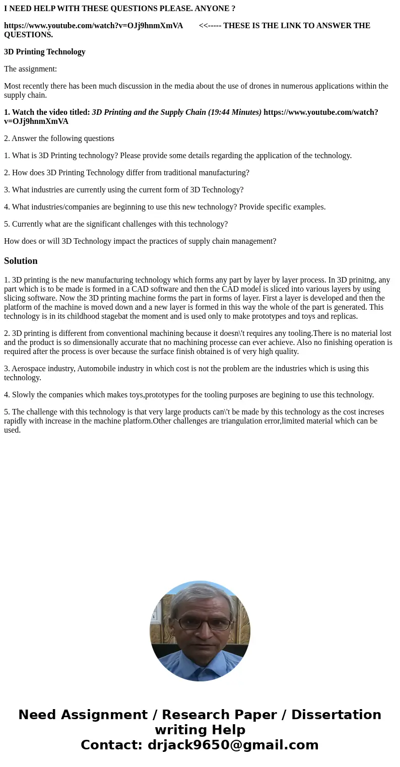 I NEED HELP WITH THESE QUESTIONS PLEASE. ANYONE ? https://www.youtube.com/watch?v=OJj9hnmXmVA <<----- THESE IS THE LINK TO ANSWER THE QUESTIONS. 3D Printi I NEED HELP WITH THESE QUESTIONS PLEASE. ANYONE ? https://www.youtube.com/watch?v=OJj9hnmXmVA <<----- THESE IS THE LINK TO ANSWER THE QUESTIONS. 3D Printi