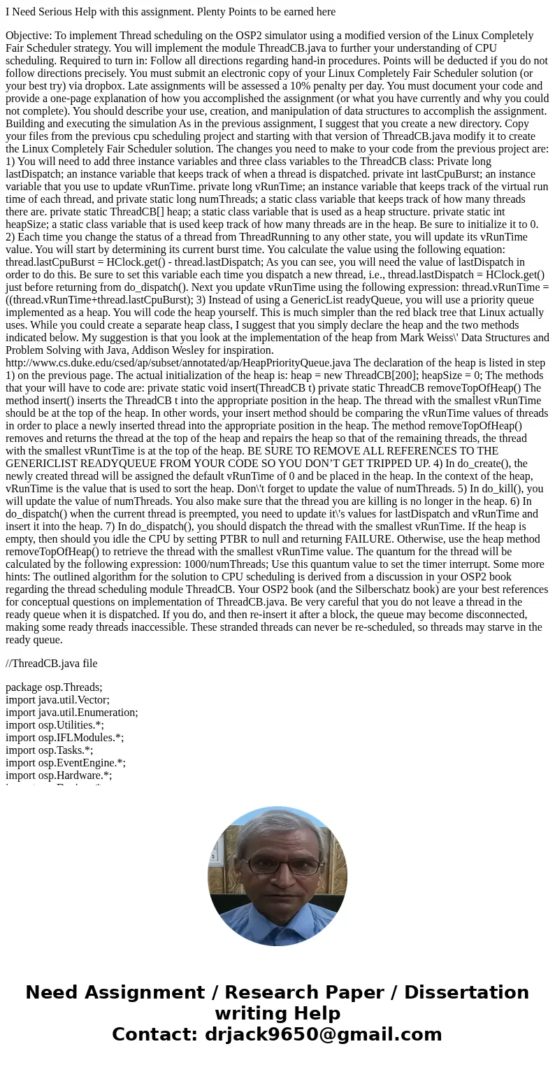 I Need Serious Help with this assignment. Plenty Points to be earned here Objective: To implement Thread scheduling on the OSP2 simulator using a modified versi I Need Serious Help with this assignment. Plenty Points to be earned here Objective: To implement Thread scheduling on the OSP2 simulator using a modified versi