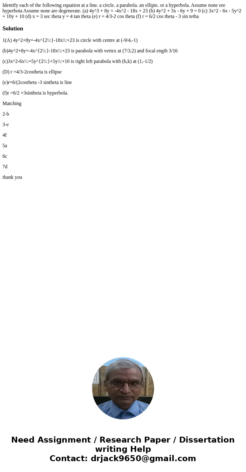 Identify each of the following equation at a line. a circle. a parabola. an ellipie. or a hyperbola. Assume none ore hyperbota Assume none are degenerate. (a)   Identify each of the following equation at a line. a circle. a parabola. an ellipie. or a hyperbola. Assume none ore hyperbota Assume none are degenerate. (a)