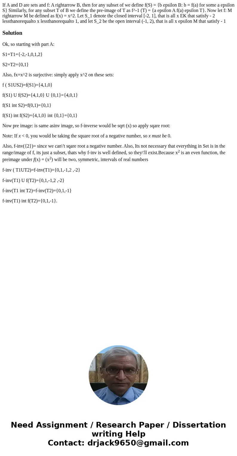 If A and D are sets and f: A rightarrow B, then for any subset of we define f(S) = {b epsilon B: b = f(a) for some a epsilon S} Similarly, for any subset T of   If A and D are sets and f: A rightarrow B, then for any subset of we define f(S) = {b epsilon B: b = f(a) for some a epsilon S} Similarly, for any subset T of