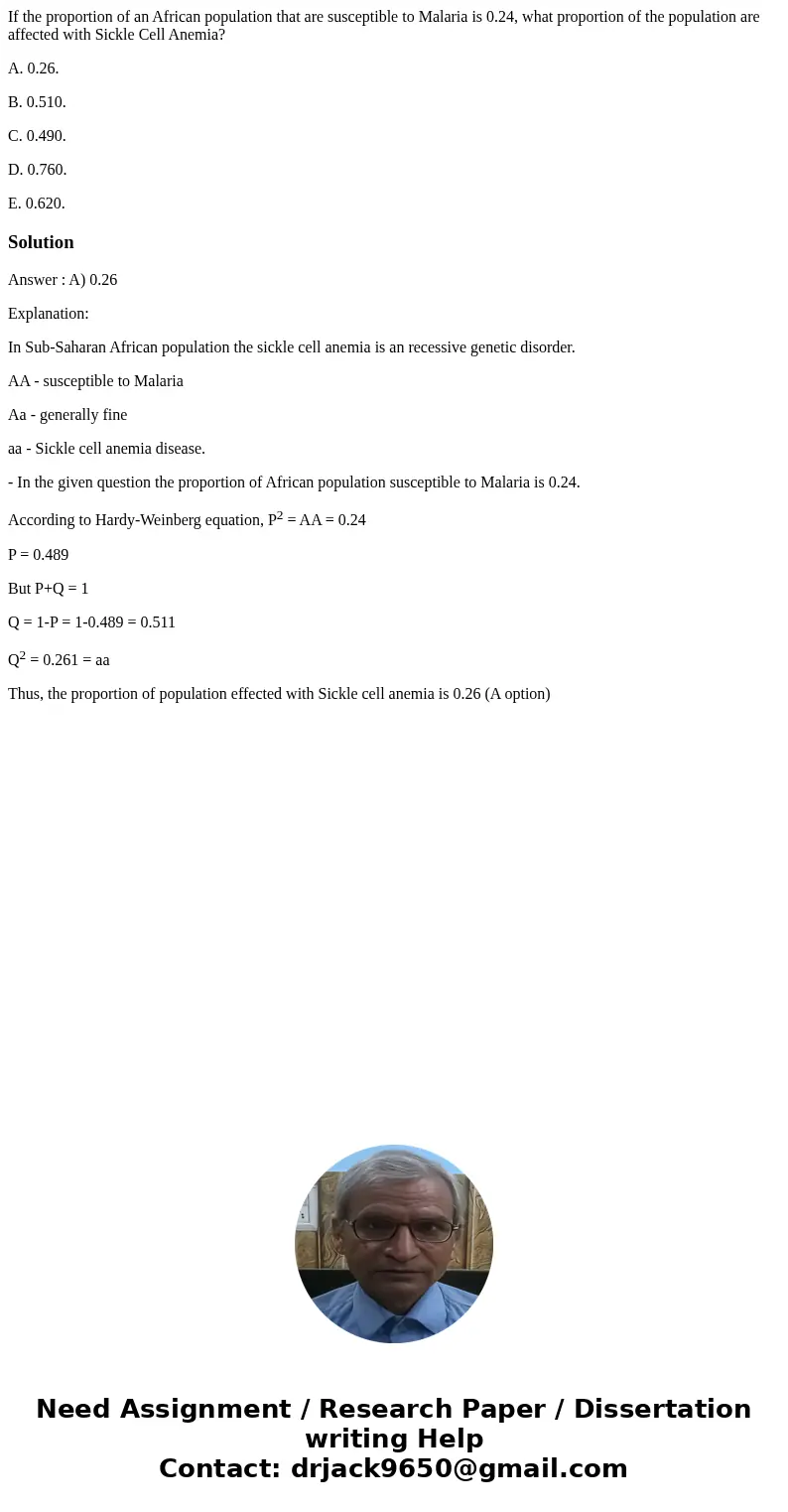 If the proportion of an African population that are susceptible to Malaria is 0.24, what proportion of the population are affected with Sickle Cell Anemia? A. 0 If the proportion of an African population that are susceptible to Malaria is 0.24, what proportion of the population are affected with Sickle Cell Anemia? A. 0
