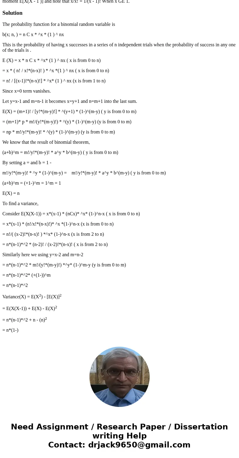  If x Bin(), use the binomial expansion to find the mean and variance of X. To find the variance, use the second factorial moment E[X(X - 1 )] and note that x/x