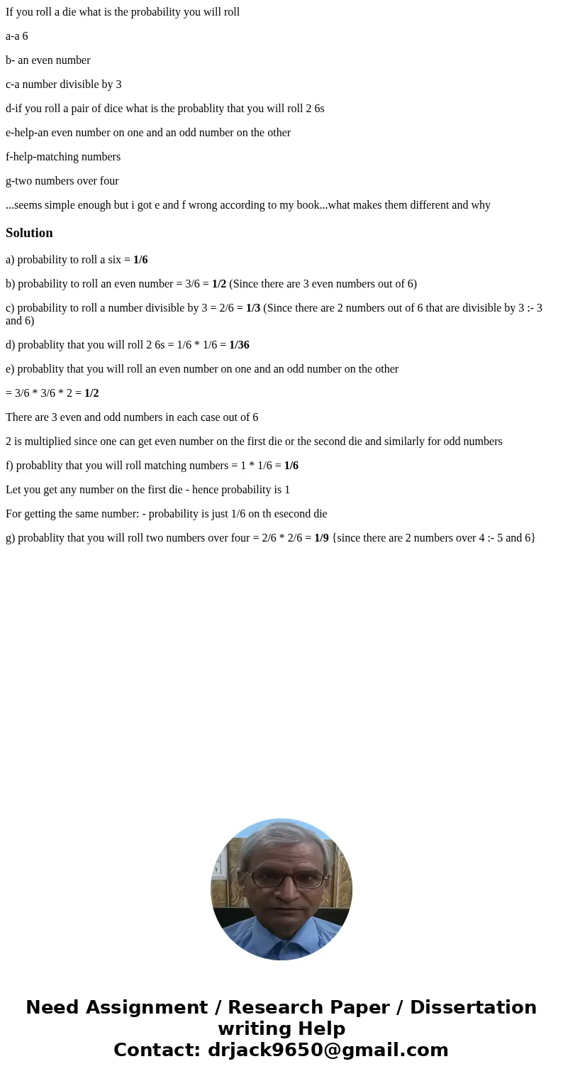 If you roll a die what is the probability you will roll a-a 6 b- an even number c-a number divisible by 3 d-if you roll a pair of dice what is the probablity th If you roll a die what is the probability you will roll a-a 6 b- an even number c-a number divisible by 3 d-if you roll a pair of dice what is the probablity th