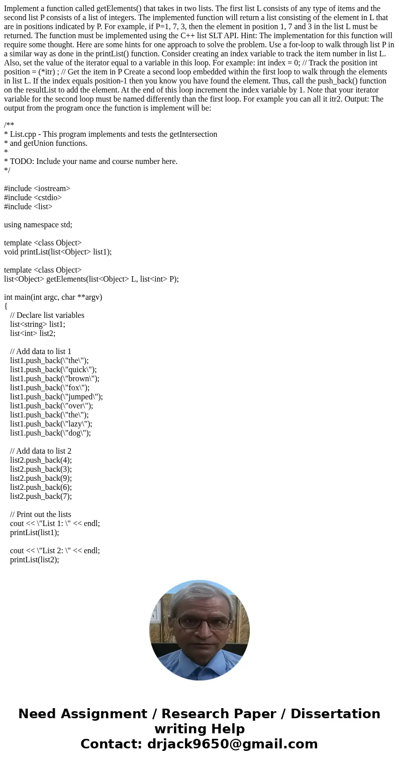 Implement a function called getElements() that takes in two lists. The first list L consists of any type of items and the second list P consists of a list of in Implement a function called getElements() that takes in two lists. The first list L consists of any type of items and the second list P consists of a list of in