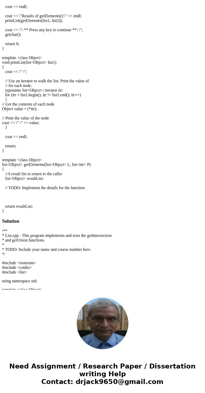 Implement a function called getElements() that takes in two lists. The first list L consists of any type of items and the second list P consists of a list of in Implement a function called getElements() that takes in two lists. The first list L consists of any type of items and the second list P consists of a list of in