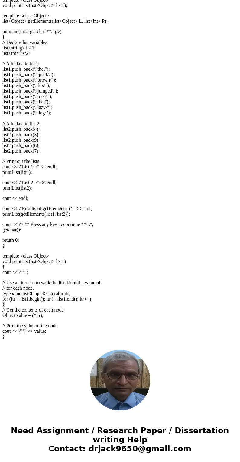 Implement a function called getElements() that takes in two lists. The first list L consists of any type of items and the second list P consists of a list of in Implement a function called getElements() that takes in two lists. The first list L consists of any type of items and the second list P consists of a list of in