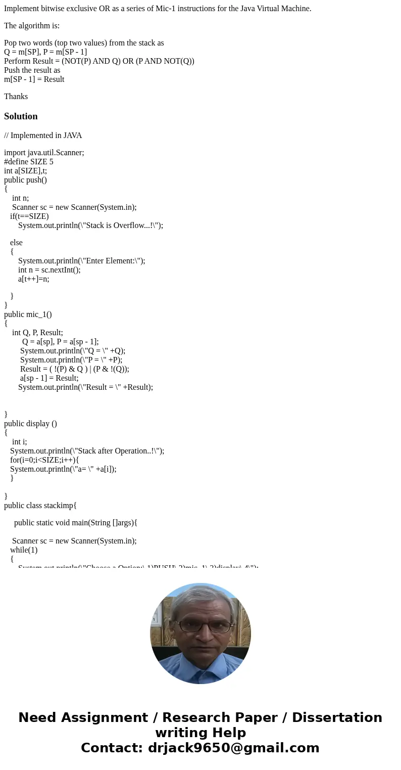 Implement bitwise exclusive OR as a series of Mic-1 instructions for the Java Virtual Machine. The algorithm is: Pop two words (top two values) from the stack a Implement bitwise exclusive OR as a series of Mic-1 instructions for the Java Virtual Machine. The algorithm is: Pop two words (top two values) from the stack a