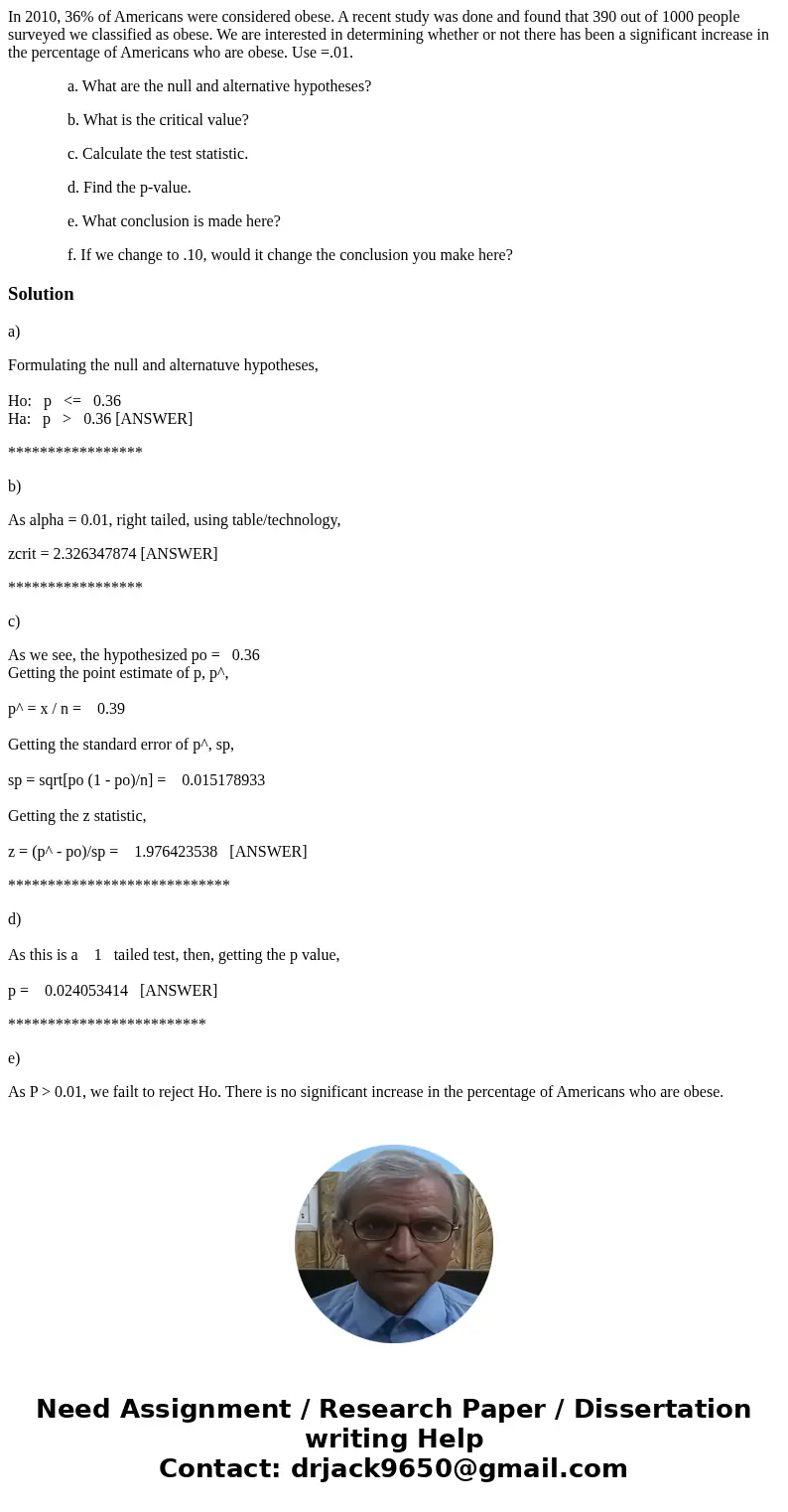 In 2010, 36% of Americans were considered obese. A recent study was done and found that 390 out of 1000 people surveyed we classified as obese. We are intereste In 2010, 36% of Americans were considered obese. A recent study was done and found that 390 out of 1000 people surveyed we classified as obese. We are intereste